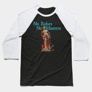 No Robes No Masters - Teal Text Baseball T-Shirt